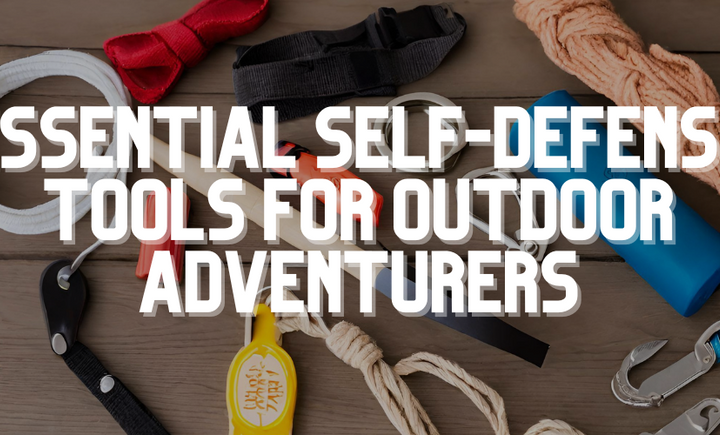 Stay Prepared: Essential Self-Defense Tools for Outdoor Adventurers